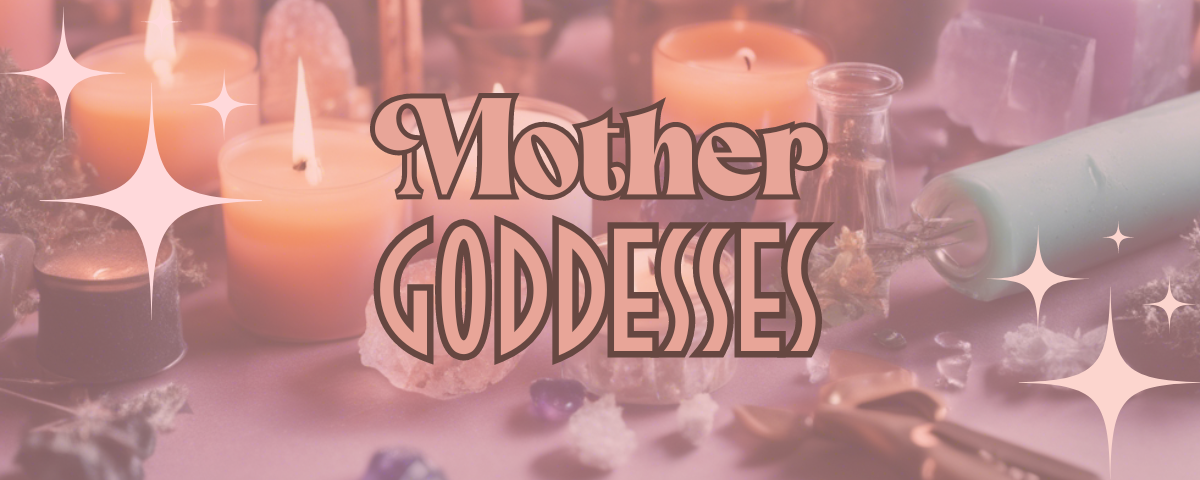 Mother Goddesses