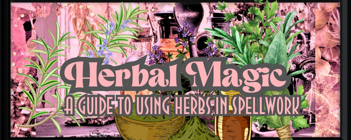 Herbal magic, witchcraft, spellwork, herbalism